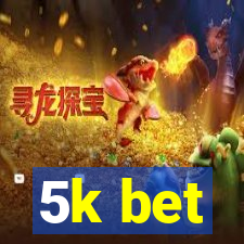 5k bet